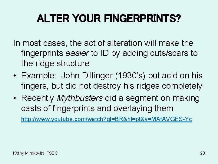 ALTER YOUR FINGERPRINTS? In most cases, the act of alteration will make the fingerprints