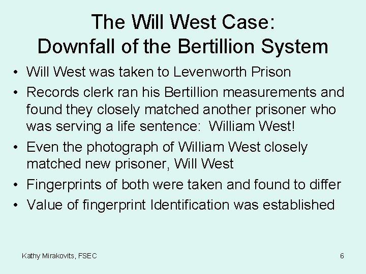 The Will West Case: Downfall of the Bertillion System • Will West was taken