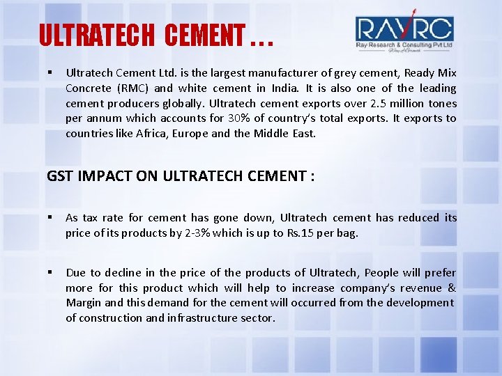ULTRATECH CEMENT. . . § Ultratech Cement Ltd. is the largest manufacturer of grey