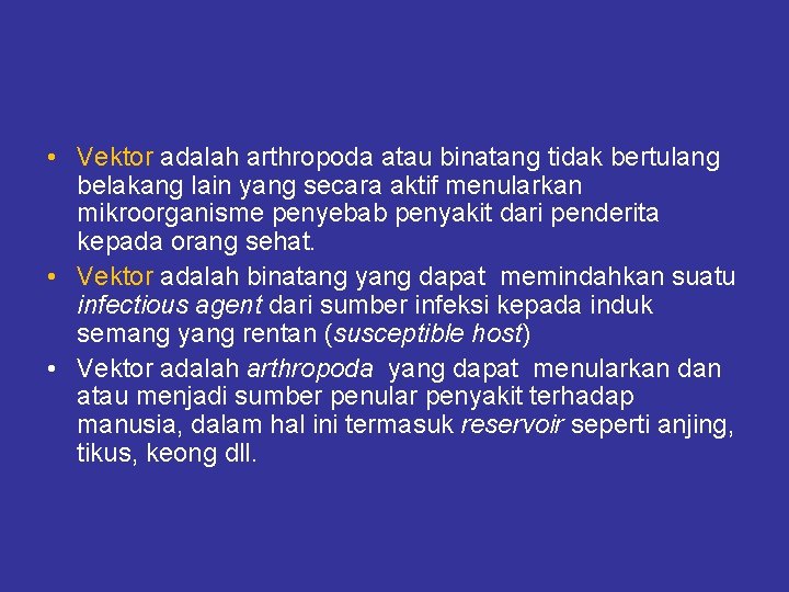 • Vektor adalah arthropoda atau binatang tidak bertulang belakang lain yang secara aktif