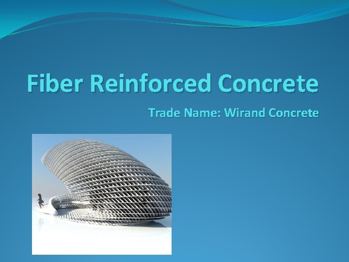 Fiber Reinforced Concrete Trade Name: Wirand Concrete 