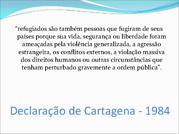 “refugiados são também pessoas que fugiram de seus países porque sua vida, segurança ou