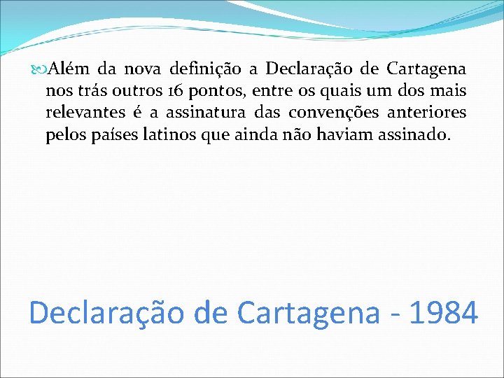  Além da nova definição a Declaração de Cartagena nos trás outros 16 pontos,