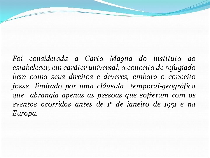 Foi considerada a Carta Magna do instituto ao estabelecer, em caráter universal, o conceito