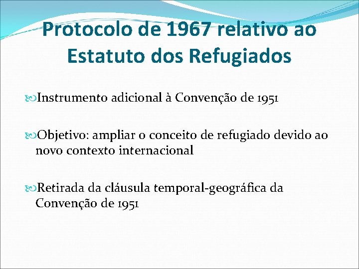 Protocolo de 1967 relativo ao Estatuto dos Refugiados Instrumento adicional à Convenção de 1951
