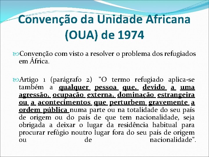 Convenção da Unidade Africana (OUA) de 1974 Convenção com visto a resolver o problema