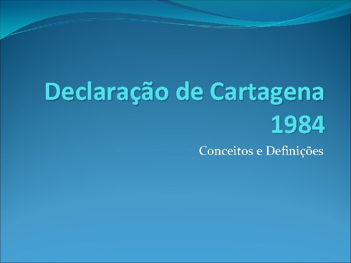 Declaração de Cartagena 1984 Conceitos e Definições 