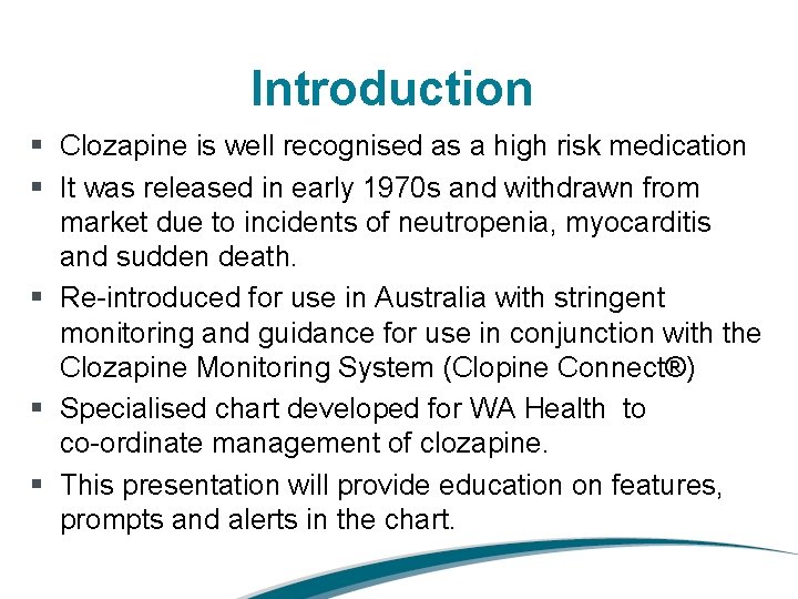 Introduction § Clozapine is well recognised as a high risk medication § It was