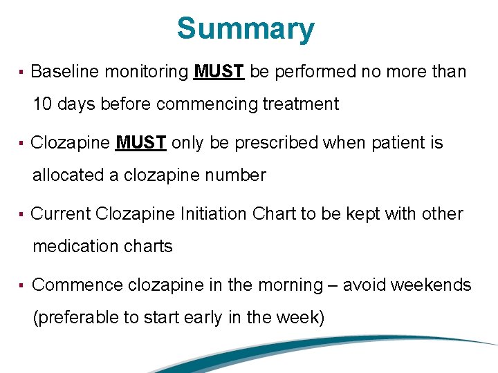 Summary ▪ Baseline monitoring MUST be performed no more than 10 days before commencing