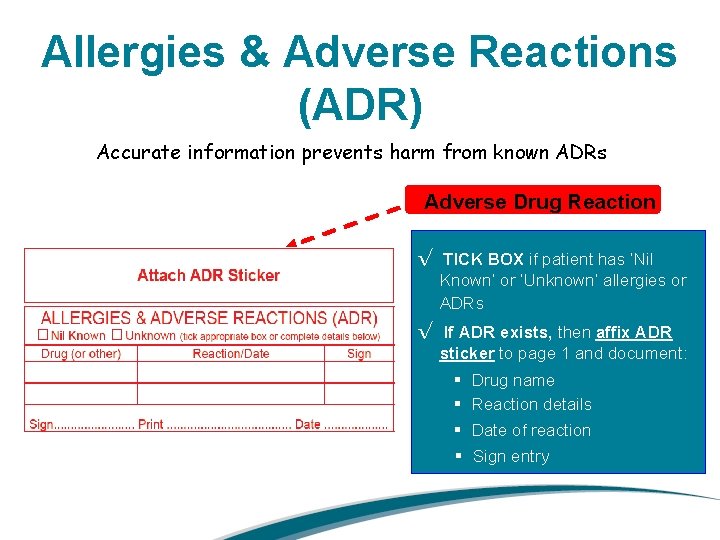 Allergies & Adverse Reactions (ADR) Accurate information prevents harm from known ADRs Adverse Drug