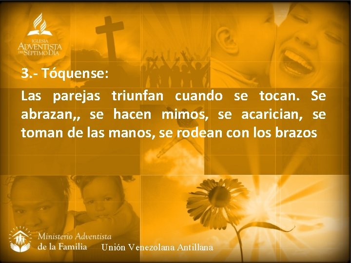 3. - Tóquense: Las parejas triunfan cuando se tocan. Se abrazan, , se hacen