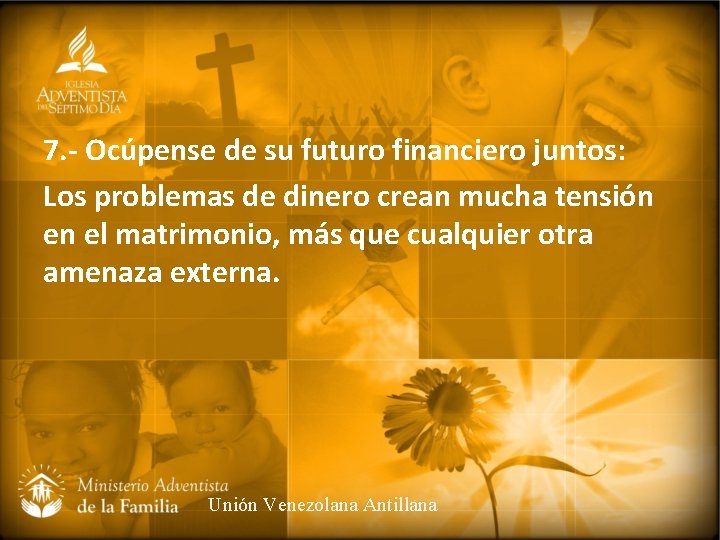 7. - Ocúpense de su futuro financiero juntos: Los problemas de dinero crean mucha