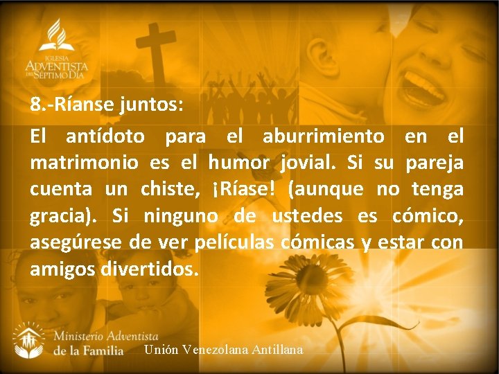 8. -Ríanse juntos: El antídoto para el aburrimiento en el matrimonio es el humor