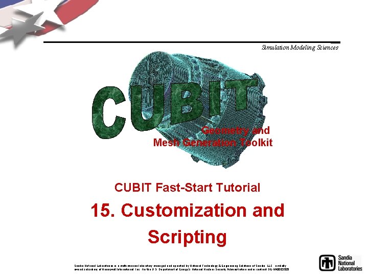 Simulation Modeling Sciences Geometry and Mesh Generation Toolkit CUBIT Fast-Start Tutorial 15. Customization and