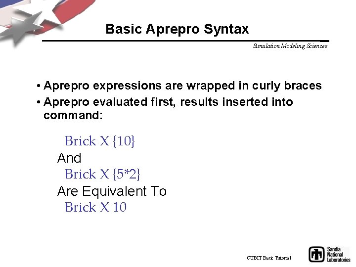 Basic Aprepro Syntax Simulation Modeling Sciences • Aprepro expressions are wrapped in curly braces