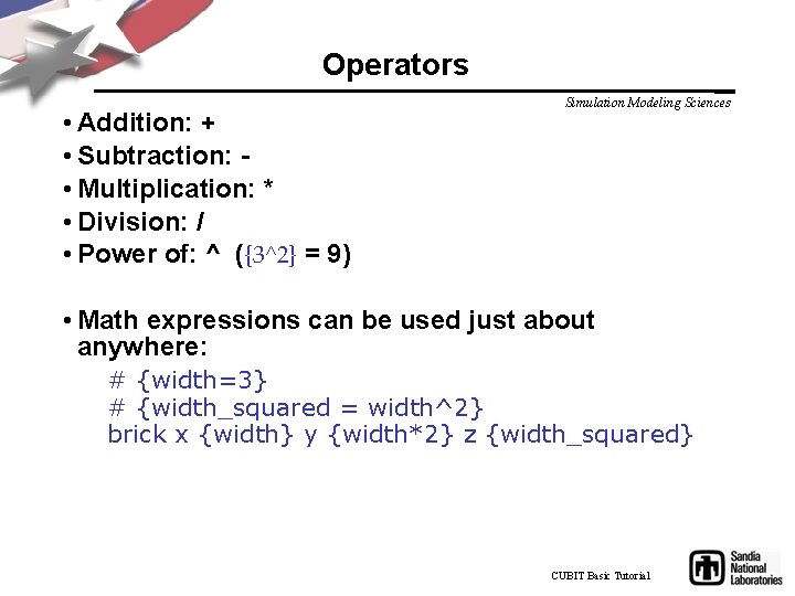 Operators • Addition: + • Subtraction: • Multiplication: * • Division: / • Power