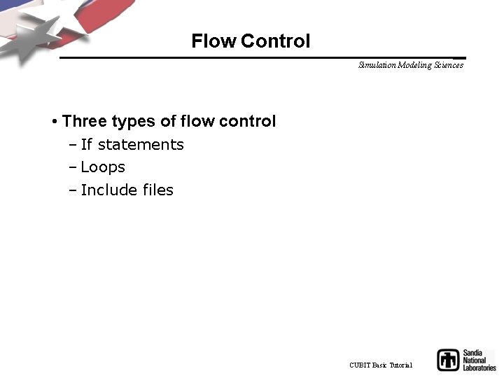 Flow Control Simulation Modeling Sciences • Three types of flow control – If statements