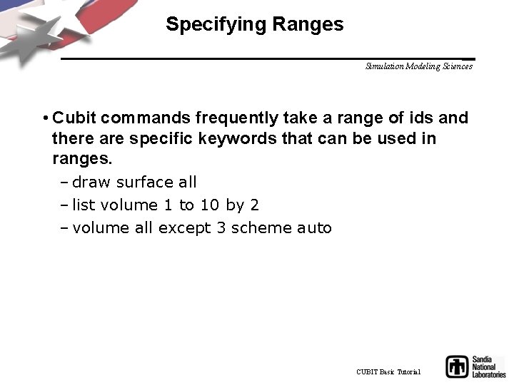 Specifying Ranges Simulation Modeling Sciences • Cubit commands frequently take a range of ids