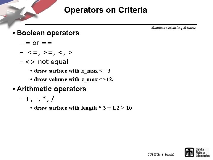 Operators on Criteria • Boolean operators Simulation Modeling Sciences – = or == –
