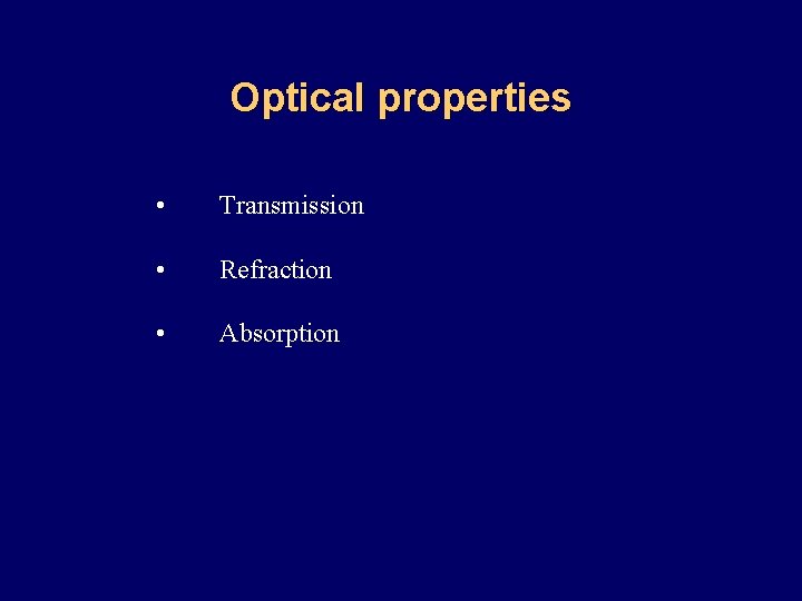 Optical properties • Transmission • Refraction • Absorption 