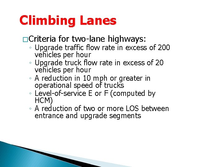 Climbing Lanes � Criteria for two-lane highways: ◦ Upgrade traffic flow rate in excess Climbing Lanes � Criteria for two-lane highways: ◦ Upgrade traffic flow rate in excess