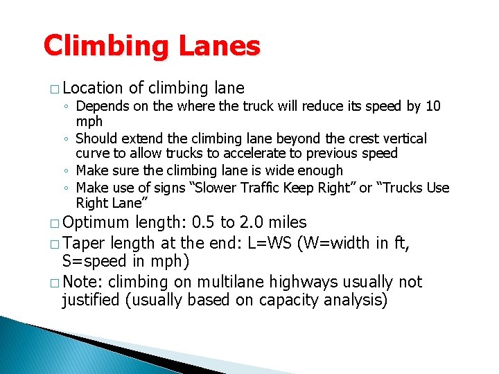 Climbing Lanes � Location of climbing lane ◦ Depends on the where the truck Climbing Lanes � Location of climbing lane ◦ Depends on the where the truck