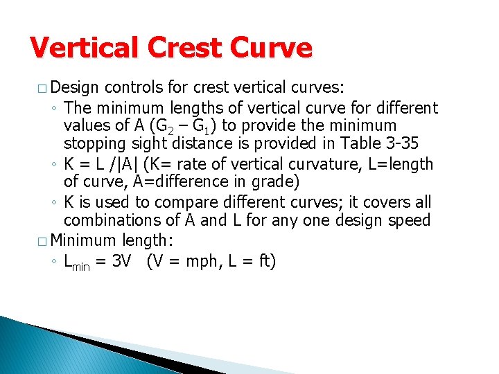 Vertical Crest Curve � Design controls for crest vertical curves: ◦ The minimum lengths Vertical Crest Curve � Design controls for crest vertical curves: ◦ The minimum lengths
