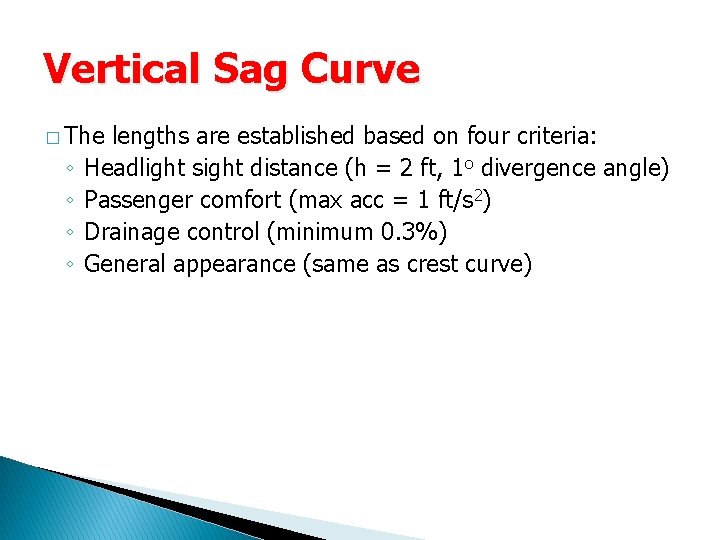 Vertical Sag Curve � The ◦ ◦ lengths are established based on four criteria: Vertical Sag Curve � The ◦ ◦ lengths are established based on four criteria: