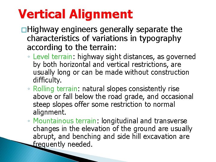 Vertical Alignment � Highway engineers generally separate the characteristics of variations in typography according Vertical Alignment � Highway engineers generally separate the characteristics of variations in typography according
