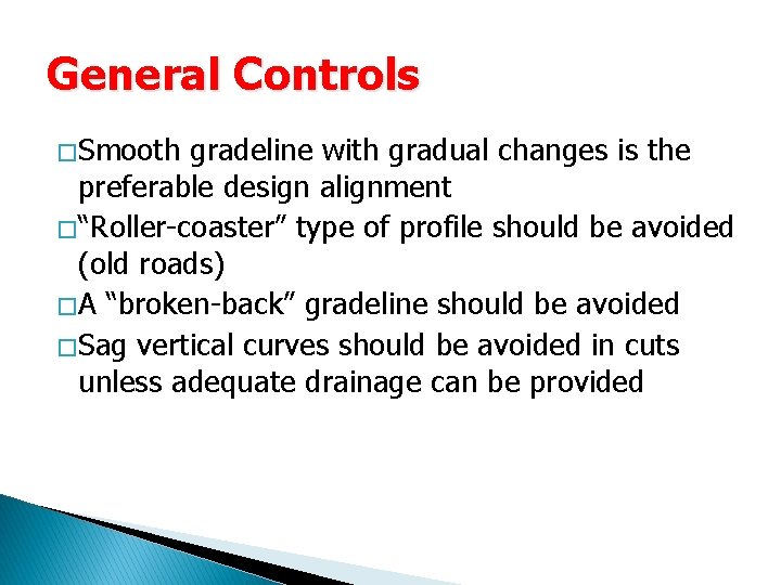 General Controls � Smooth gradeline with gradual changes is the preferable design alignment � General Controls � Smooth gradeline with gradual changes is the preferable design alignment �