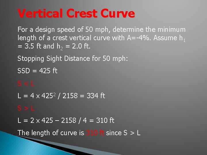 Vertical Crest Curve For a design speed of 50 mph, determine the minimum length Vertical Crest Curve For a design speed of 50 mph, determine the minimum length