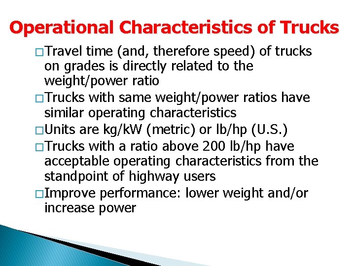 Operational Characteristics of Trucks � Travel time (and, therefore speed) of trucks on grades Operational Characteristics of Trucks � Travel time (and, therefore speed) of trucks on grades