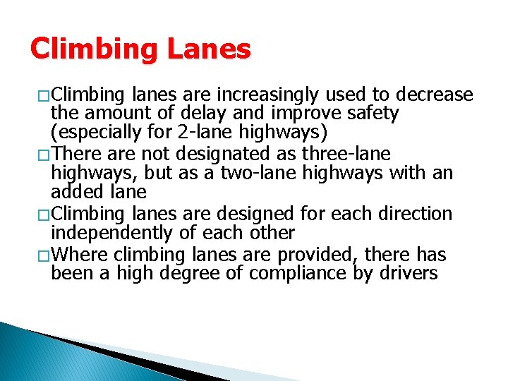 Climbing Lanes � Climbing lanes are increasingly used to decrease the amount of delay Climbing Lanes � Climbing lanes are increasingly used to decrease the amount of delay