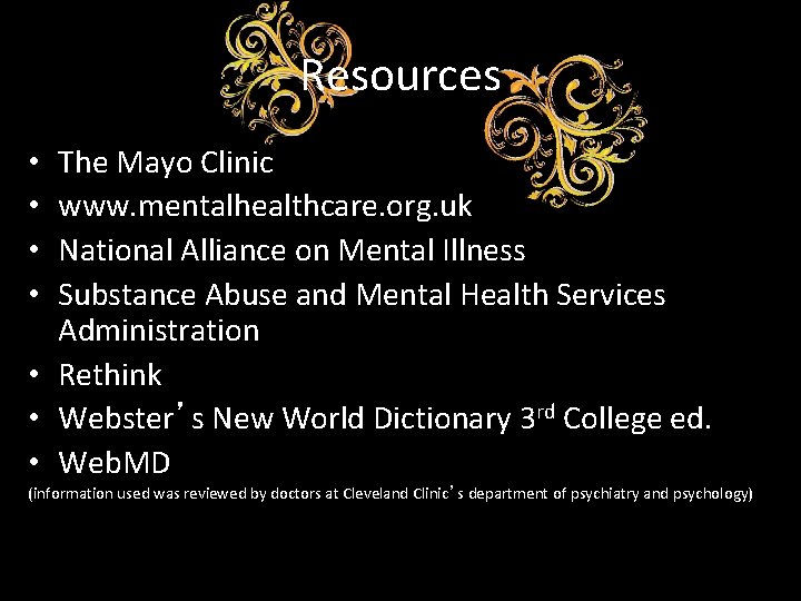 Resources The Mayo Clinic www. mentalhealthcare. org. uk National Alliance on Mental Illness Substance