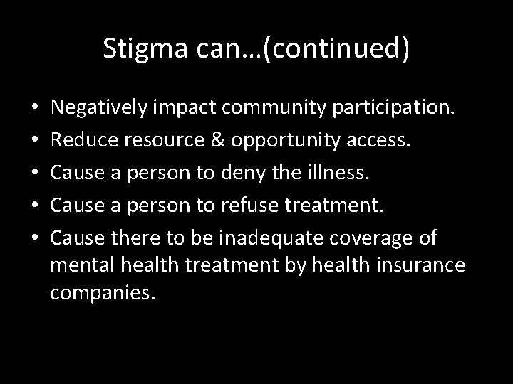 Stigma can…(continued) • • • Negatively impact community participation. Reduce resource & opportunity access.