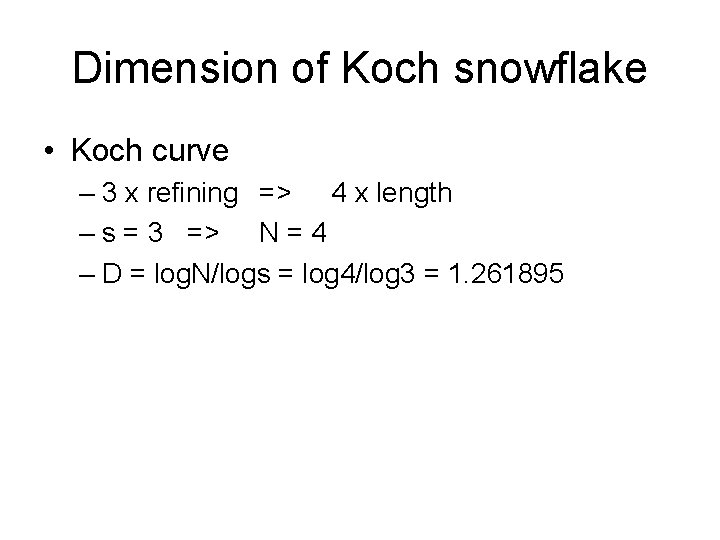 Dimension of Koch snowflake • Koch curve – 3 x refining => 4 x