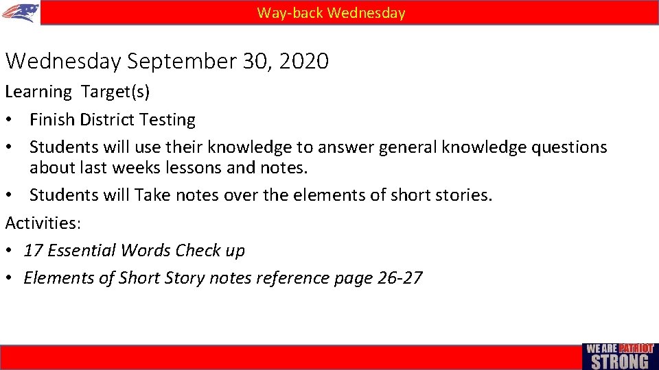 Way-back Wednesday September 30, 2020 Learning Target(s) • Finish District Testing • Students will