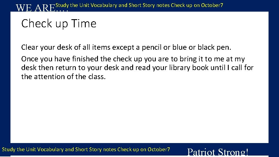 Study the Unit Vocabulary and Short Story notes Check up on October 7 WE