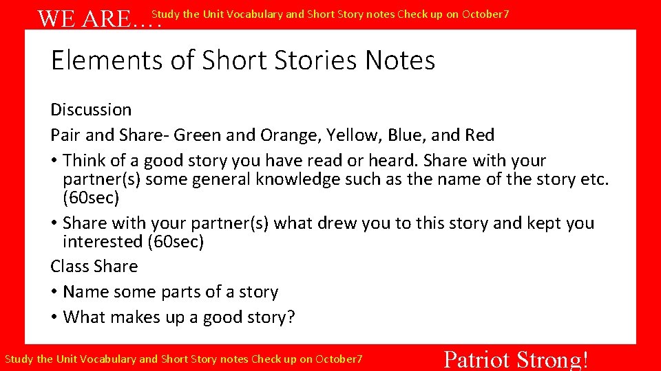 WE ARE…. Study the Unit Vocabulary and Short Story notes Check up on October