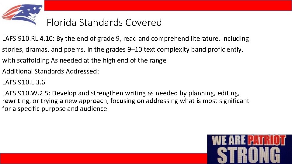Florida Standards Covered LAFS. 910. RL. 4. 10: By the end of grade 9,