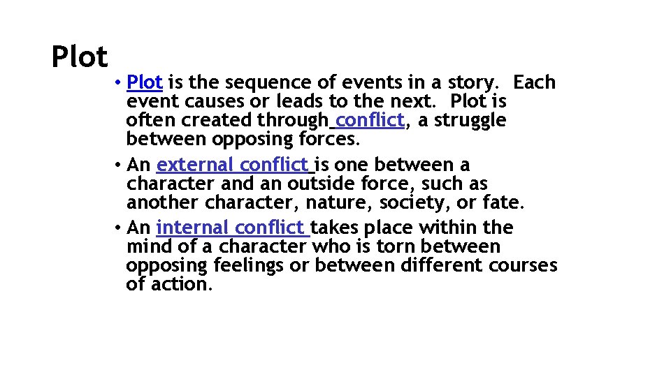 Plot • Plot is the sequence of events in a story. Each event causes