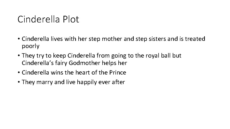 Cinderella Plot • Cinderella lives with her step mother and step sisters and is