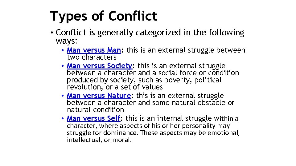 Types of Conflict • Conflict is generally categorized in the following ways: • Man