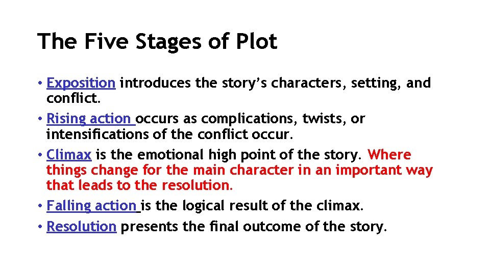 The Five Stages of Plot • Exposition introduces the story’s characters, setting, and conflict.