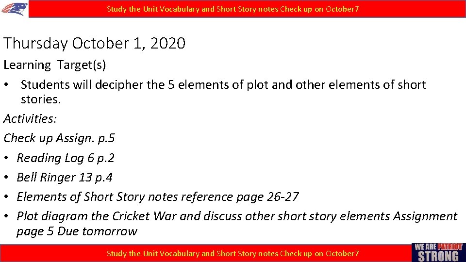 Study the Unit Vocabulary and Short Story notes Check up on October 7 Thursday