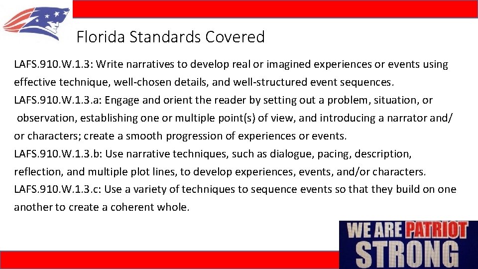 Florida Standards Covered LAFS. 910. W. 1. 3: Write narratives to develop real or