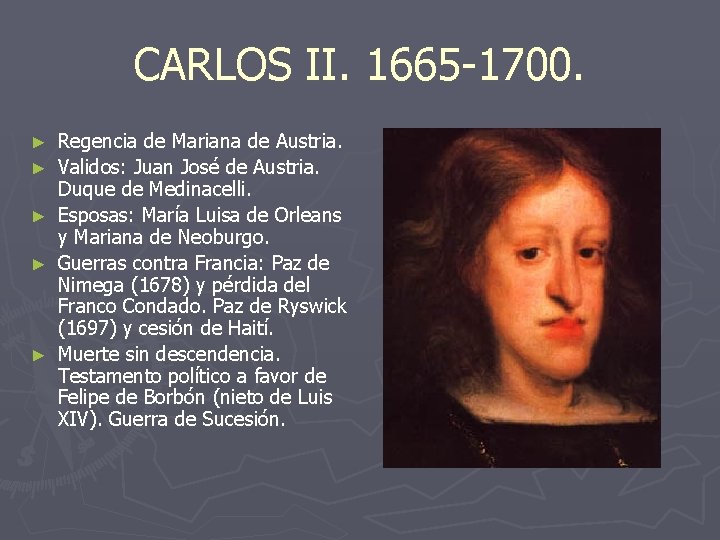 CARLOS II. 1665 -1700. ► ► ► Regencia de Mariana de Austria. Validos: Juan