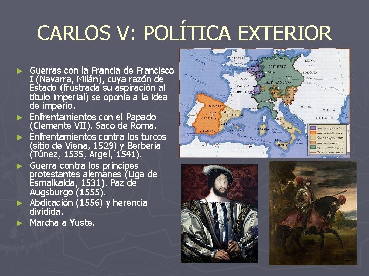 CARLOS V: POLÍTICA EXTERIOR ► ► ► Guerras con la Francia de Francisco I