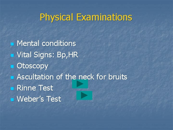 Physical Examinations n n n Mental conditions Vital Signs: Bp, HR Otoscopy Ascultation of