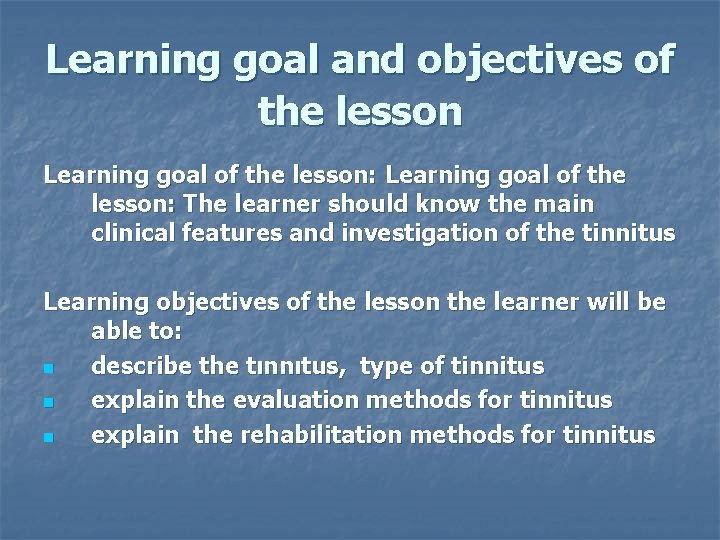 Learning goal and objectives of the lesson Learning goal of the lesson: The learner